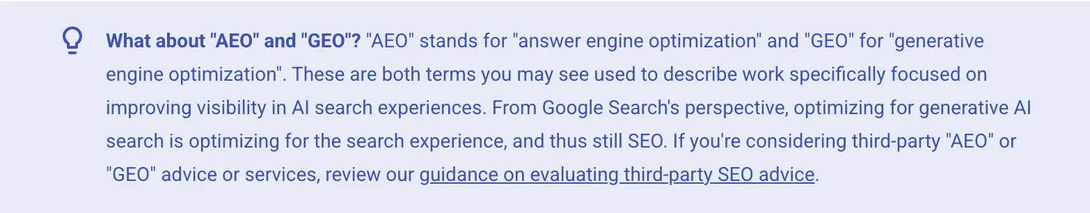A note in Google Search Central’s guide headed What about AEO and GEO, saying that from Google Search’s point of view, optimising for generative AI search is still SEO