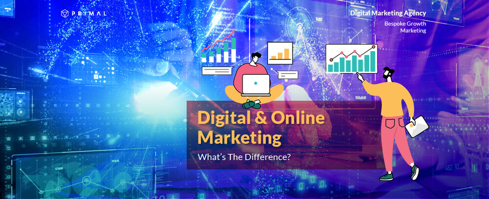 Digital Marketing vs Online Marketing: How Do They Differ?