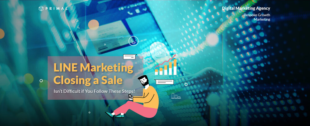 LINE Marketing: Closing a Sale Isn’t Difficult if You Follow These Steps!