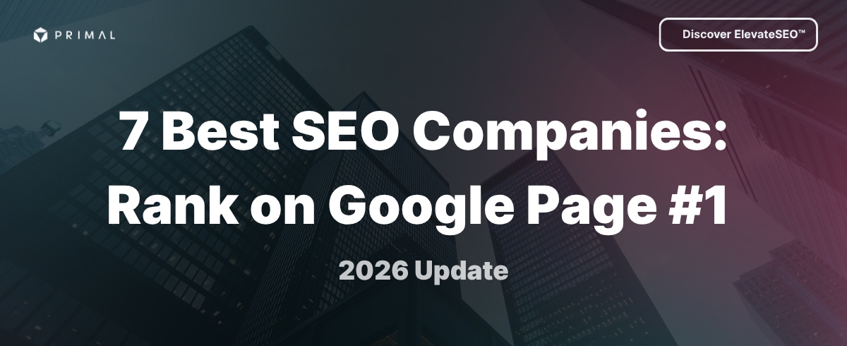 7 Best SEO Companies to Rank Your Website on Google Page #1: 2026 Update