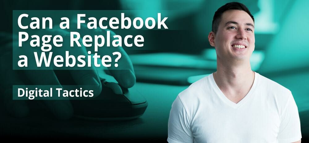 Digital Tactics #4 | Can a Facebook page replace a website?